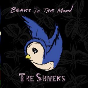 The Shivers Beaks to the Moon, 2008