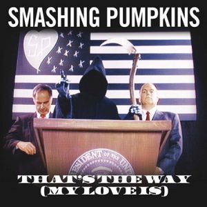 The Smashing Pumpkins That's the Way (My Love Is), 2007
