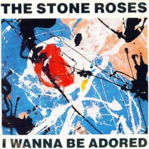 Album The Stone Roses - I Wanna Be Adored