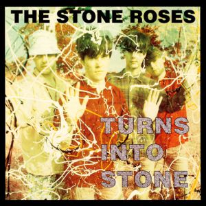 Album The Stone Roses - Turns into Stone