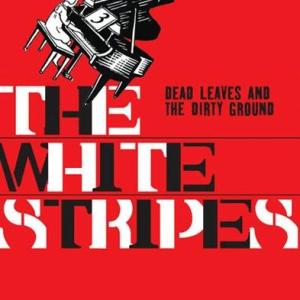 Album White Stripes - Dead Leaves and the Dirty Ground