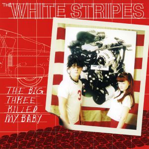 Album White Stripes - The Big Three Killed My Baby