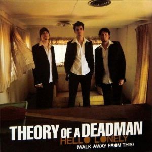 Album Hello Lonely (Walk Away from This) - Theory Of A Deadman