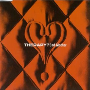 Therapy? Bad Mother, 1996