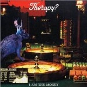 I Am the Money - Therapy?