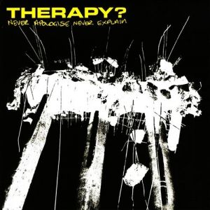 Album Never Apologise Never Explain - Therapy?