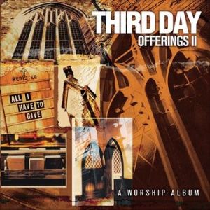 Album Third Day - Offerings II: All I Have to Give
