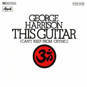 George Harrison This Guitar (Can't Keep from Crying), 1975