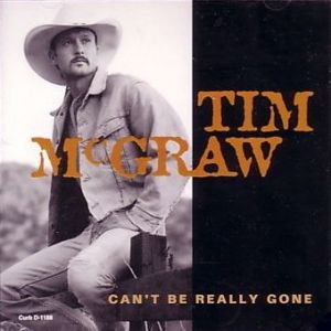 Tim McGraw : Can't Be Really Gone