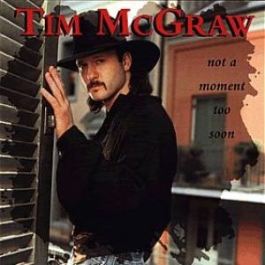 Tim McGraw : Not a Moment Too Soon