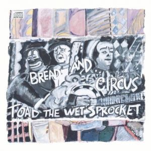 Album Toad The Wet Sprocket - Bread & Circus
