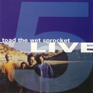 Album Toad The Wet Sprocket - Five Live