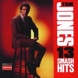 Tom Jones : 13 Smash Hits
