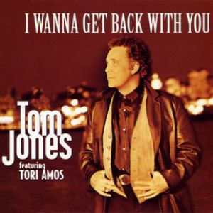 I Wanna Get Back with You - Tom Jones
