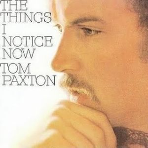 Album Tom Paxton - The Things I Notice Now
