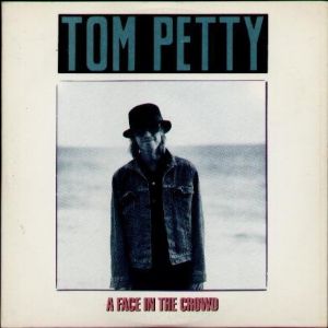Tom Petty A Face in the Crowd, 1990