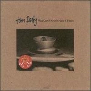 Tom Petty You Don't Know How It Feels, 1994