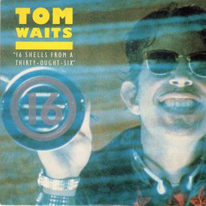 Tom Waits 16 Shells from a Thirty-Ought-Six, 1988