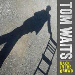 Album Back in the Crowd - Tom Waits