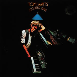 Tom Waits Closing Time, 1973