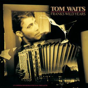 Album Tom Waits - Franks Wild Years