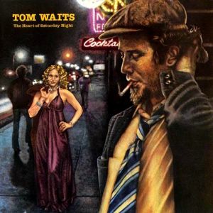 Tom Waits The Heart of Saturday Night, 1974
