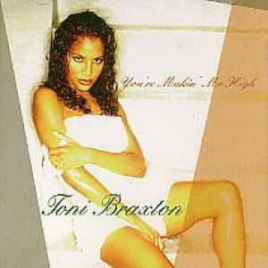 Toni Braxton : You're Makin' Me High