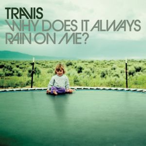 Album Travis - Why Does It Always Rain on Me?