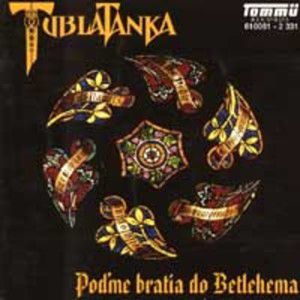 Album Tublatanka - Poďme bratia do Betlehema