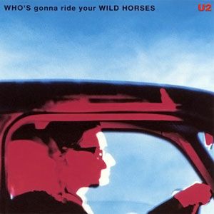 U2 : Who's Gonna Ride Your Wild Horses