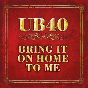 UB40 Bring It On Home To Me, 2009