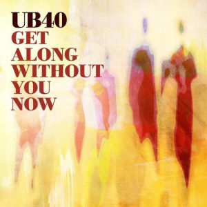 UB40 Get Along Without You Now, 2010