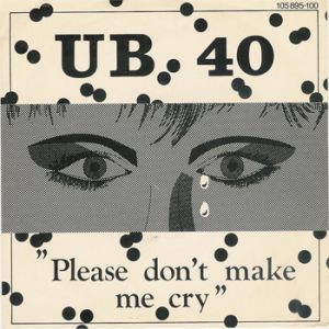 UB40 Please Don't Make Me Cry, 1983