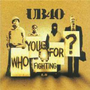 Album Who You Fighting For? - UB40