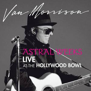 Album Van Morrison - Astral Weeks Live at the Hollywood Bowl