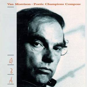 Van Morrison Poetic Champions Compose, 1987