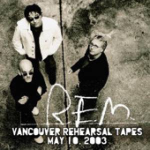 Album R.E.M. - Vancouver Rehearsal Tapes