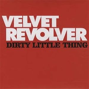Velvet Revolver Dirty Little Thing, 2004