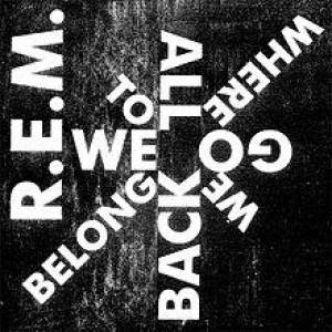 Album R.E.M. - We All Go Back to Where We Belong
