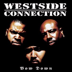 Westside Connection : Bow Down