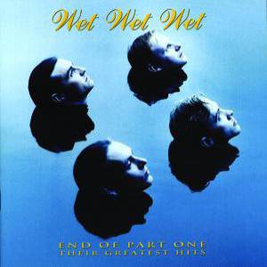 Album Wet Wet Wet - End Of Part One - Their Greatest Hits