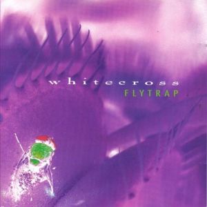 Album Whitecross - Flytrap