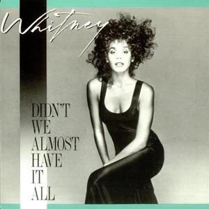Whitney Houston Didn't We Almost Have It All, 1987