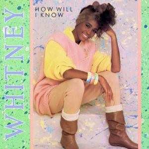 Whitney Houston How Will I Know, 1985