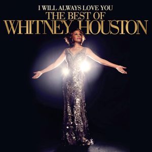 Whitney Houston : I Will Always Love You: TheBest of Whitney Houston