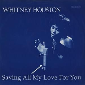 Whitney Houston Saving All My Love for You, 1985