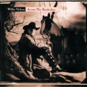 Album Across the Borderline - Willie Nelson