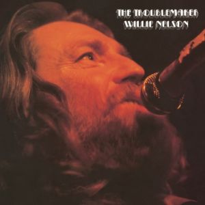 Album The Troublemaker - Willie Nelson