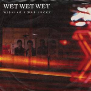 Album Wet Wet Wet - Wishing I Was Lucky