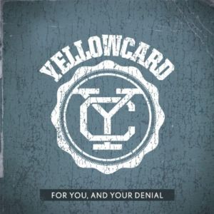 Yellowcard : For You, and Your Denial